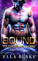 Bound to the Alien Lord: A Sci-Fi Alien Romance(Lords of Destra Book 2)