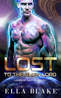 Lost to the Alien Lord: A Sci-Fi Alien Romance(Lords of Destra Book 1)