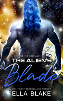 The Alien's Blade: Craving the Heveians Book 3