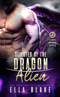 Selected by the Dragon Alien: Sci-Fi Alien Romance (Zarux Dragon Brides Book 1)
